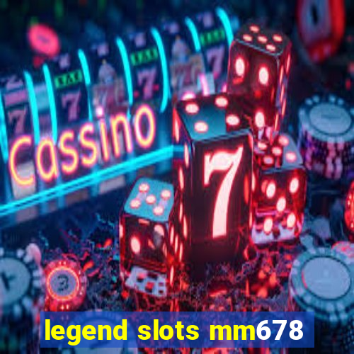 legend slots mm678